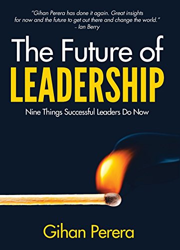 Gihan Perera - The Future of Leadership: Nine Things Successful Leaders Do Now